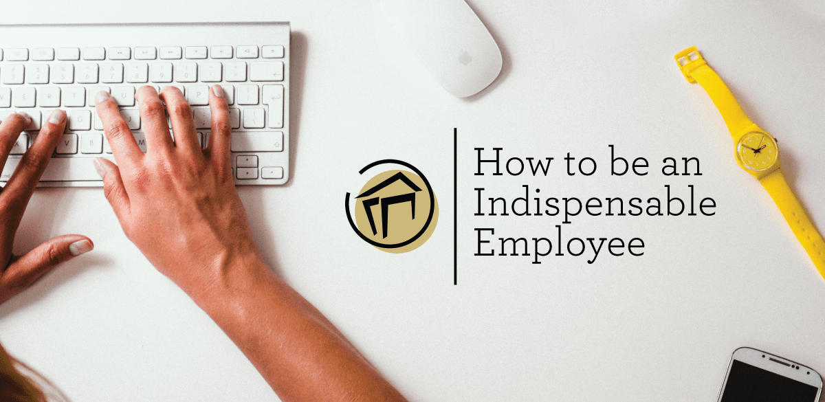 How to be an Indispensable Employee