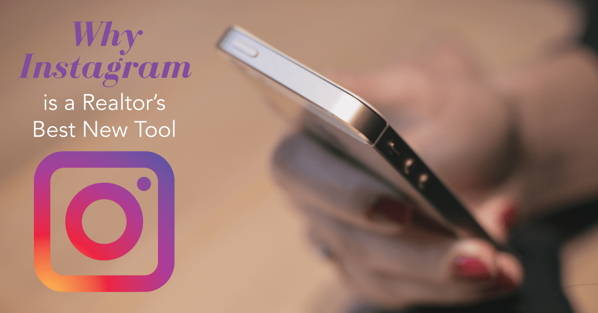 Why Instagram is a Realtor’s Best New Tool
