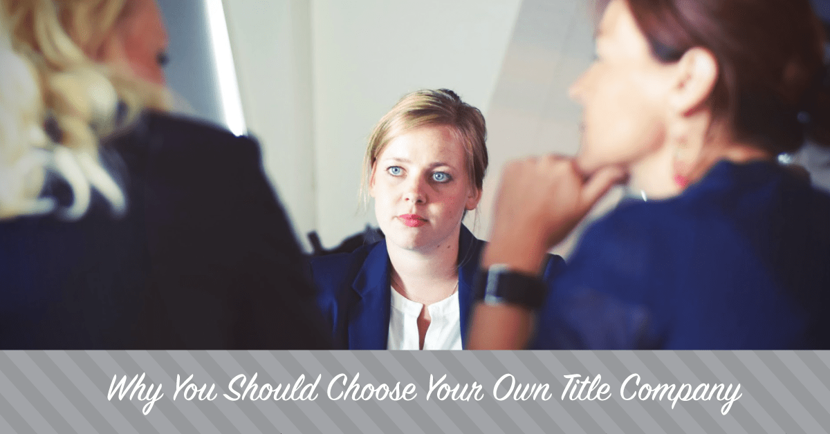 Why Choose Your Own Title Company? (Pt. 2)