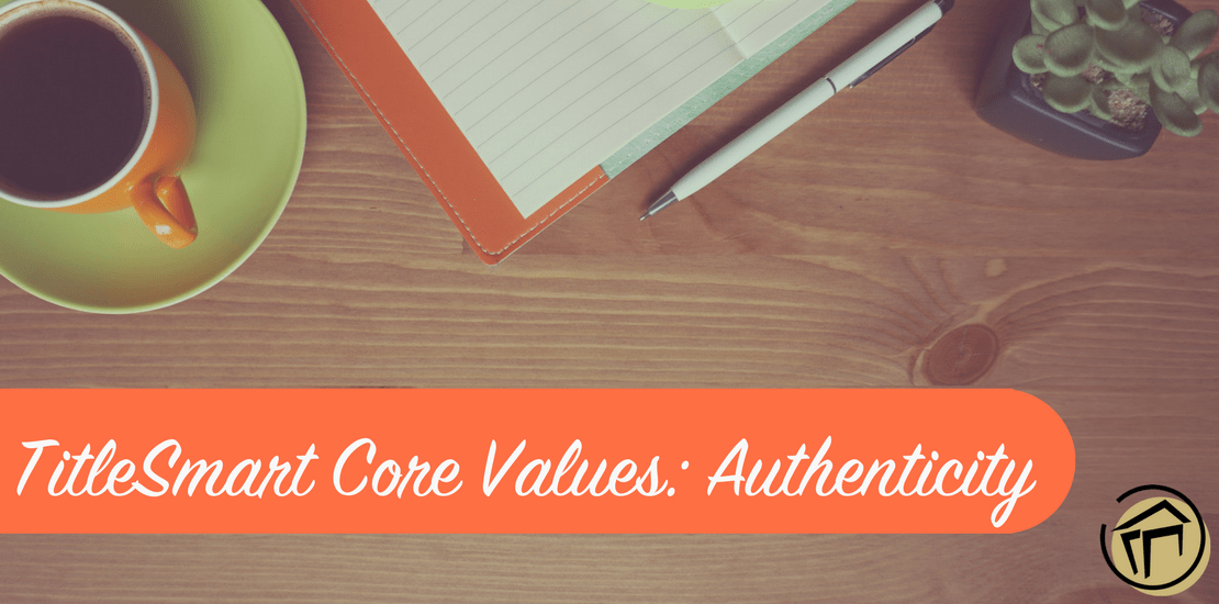 TitleSmart Core Values: Authenticity