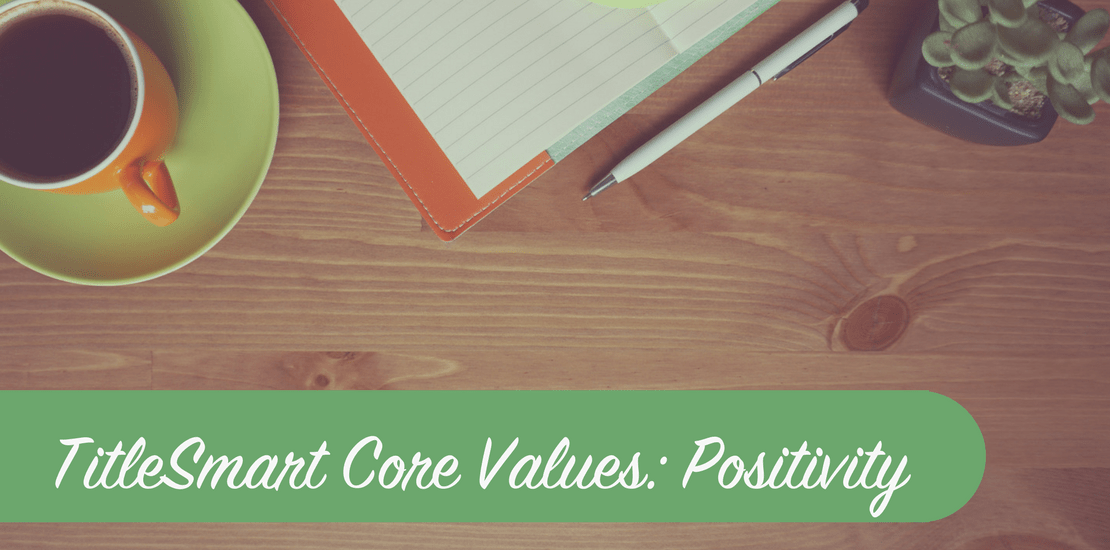 TitleSmart Core Values: Positivity