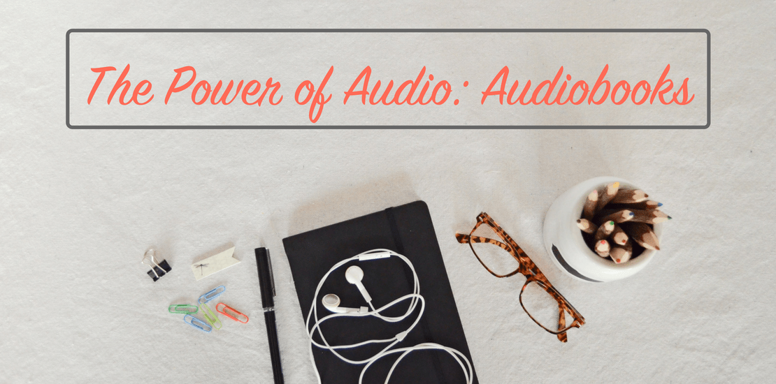 The Power of Audio: Audiobooks